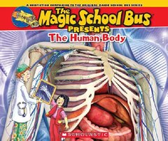 The Human Body: A Nonfiction Companion to the Original Magic School Bus Series