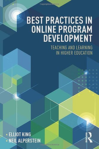 Best Practices in Online Program Development: Teaching and Learning in Higher Education by King, Elliot/ Alperstein, Neil