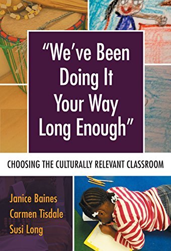 Weâ€™ve Been Doing It Your Way Long Enough: Choosing the Culturally Relevant Classroom