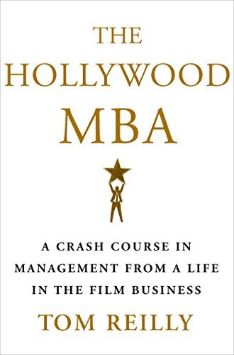 The Hollywood MBA: A Crash Course in Management from a Life in the Film Business