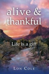 Alive and Thankful: Life Is a Gift