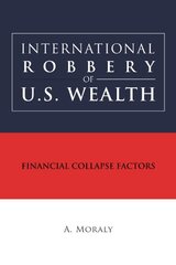 International Robbery of U.s. Wealth by Moraly, A.