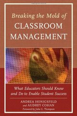 Breaking the Mold of Classroom Management: What Educators Should Know and Do to Enable Student Success