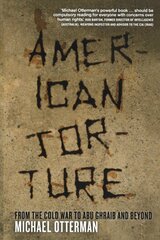 American Torture: From the Cold War to Abu Ghraib and Beyond