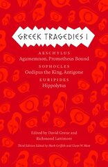 Greek Tragedies: Agamemnon, Prometheus Bound / Oedipus the King, Antigone / Hippolytus