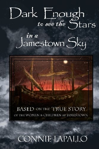 Dark Enough to See the Stars in a Jamestown Sky: Based on the True Story of the Women and Children of Jamestown by Lapallo, Connie