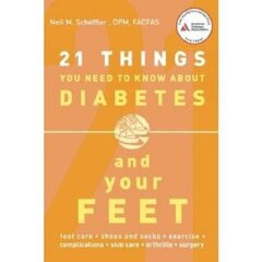 21 Things You Need to Know About Diabetes and Your Feet by Scheffler, Neil M.