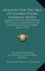 Agencies for the Sale of Cooked Foods Without Profit: A Survey of Their Development with Particular Reference to Their Social and Economic Effect (191