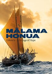 Malama Honua: Hokule'a - a Voyage of Hope