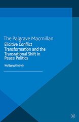 Elicitive Conflict Transformation and the Transrational Shift in Peace Politics