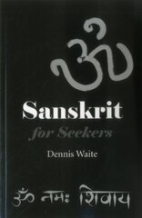 Sanskrit for Seekers by Waite, Dennis
