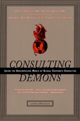 Consulting Demons: Inside the Unscrupulous World of Global Corporate Consulting by Pinault, Lewis