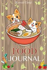 Kawaii Corgi Food Journal: 90 Days Food and Exercise Journal, Daily Food and Exercise Journal to Help You Become the Best Version of Yourself, 90 Days Meal and Activity Tracker, Food Journal and Fitness Diary and, Food Journal for Tracking Meals.