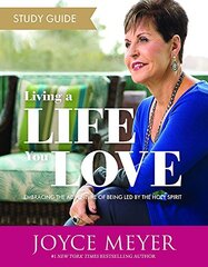 Living a Life You Love Study Guide: Embracing the Adventure of Being Led by the Holy Spirit