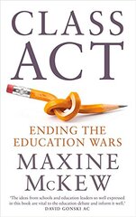 Class Act: Ending the Education Wars by Mckew, Maxine