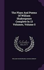 The Plays and Poems of William Shakespeare Complete in 13 Volumes, Volume 5