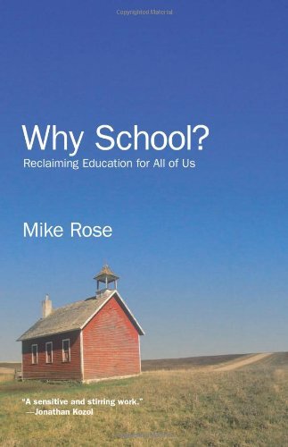 Why School?: Reclaiming Education for All of Us by Rose, Mike
