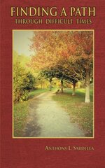 Finding a Path Through Difficult Times by Sardella, Anthony L.