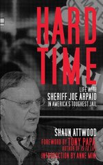 Hard Time: Life With Sheriff Joe Arpaio in America's Toughest Jail