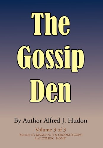 The Gossip Den: Memoirs of a "Magman, Pi & Crooked Cops" and "Coming Home"