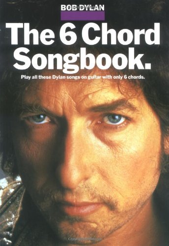 Bob Dylan - the 6 Chord Songbook