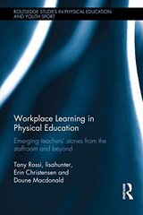 Workplace Learning in Physical Education: Emerging Teachers' Stories from the Staffroom and Beyond
