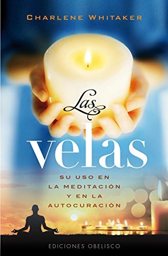 Las velas/ Candles, Meditation and Healing: Su Uso La Meditacion Y En La Autocuracion by Whitaker, Charlene
