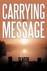 Carrying the Message by Slater, Matthew