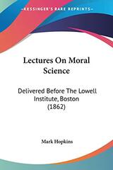 Lectures On Moral Science: Delivered Before The Lowell Institute, Boston (1862)