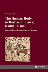 The Human Body in Barbarian Laws, C. 500 - C. 800: "corpus Hominis" as a Cultural Category