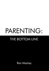 Parenting: The Bottom Line by Mackey, Ron