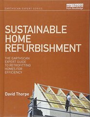 Sustainable Home Refurbishment: The Earthscan Expert Guide to Retrofitting Homes for Efficiency