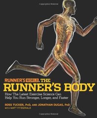 Runner's World the Runner's Body: How the Latest Exercise Science can Help You Run Stronger, Longer, and Faster by Tucker, Ross, Ph.D./ Dugas, Jonathan/ Fitzgerald, Matt