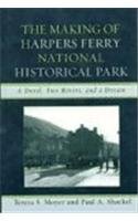 The Making of Harpers Ferry National Historical Park: A Devil, Two Rivers, and a Dream by Moyer, Teresa S./ Shackel, Paul A.