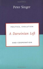 A Darwinian Left: Politics, Evolution, and Cooperation by Singer, Peter
