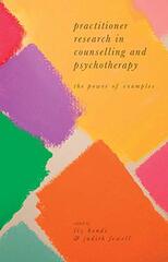 Practitioner Research in Counselling and Psychotherapy: The Power of Examples