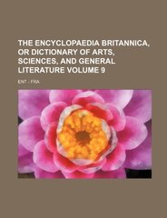 The Encyclopaedia Britannica, Or Dictionary Of Arts, Sciences, And General Literature: Ent - Fra, Volume 9