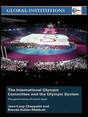The International Olympic Committee and the Olympic System: The Governance of World Sport