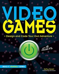 Video Games: Design and Code Your Own Adventure