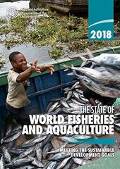 The State of World Fisheries and Aquaculture 2018: Meeting the Sustainable Development Goals