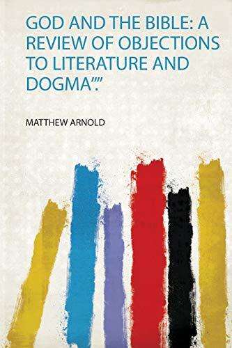 God and the Bible: a Review of Objections to Literature and Dogma"."