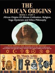 The African Origins of African Civilization, Mystic Religion, Yoga Mystical Spirituality And Ethics Philosophy