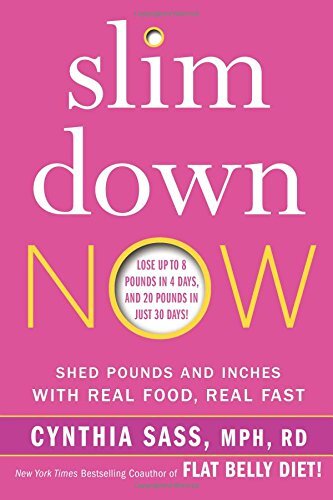 Slim Down Now: Shed Pounds and Inches With Real Food, Real Fast by Sass, Cynthia
