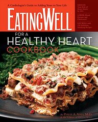 EatingWell for a Healthy Heart Cookbook: A Cardiologist's Guide to Adding Years to Your Life