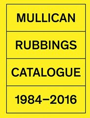 Mullican: Rubbings Catalogue 1984-2016
