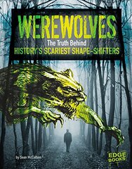 Werewolves: The Truth Behind History's Scariest Shape-shifters