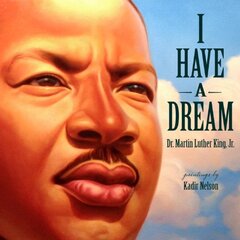 I Have a Dream: Dr. Martin Luther King, Jr.
