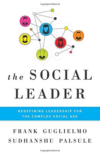 The Social Leader: Redefining Leadership for The Complex Social Age by Guglielmo, Frank/ Palsule, Sudhanshu