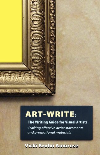 Art-Write: The Writing Guide for Visual Artists: Crafting Effective Artist Statements and Promotional Materials by Amorose, Vicki Krohn