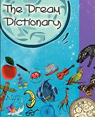 The Dream Dictionary: Symbols and their Interpretations